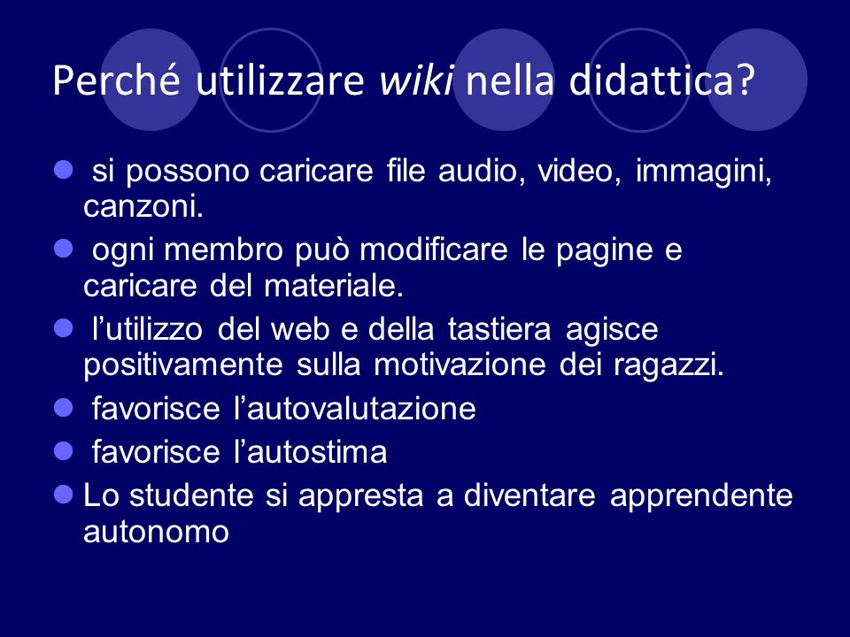 Perché utilizzare wiki nella didattica. si possono caricare file audio, video, immagini, canzoni.