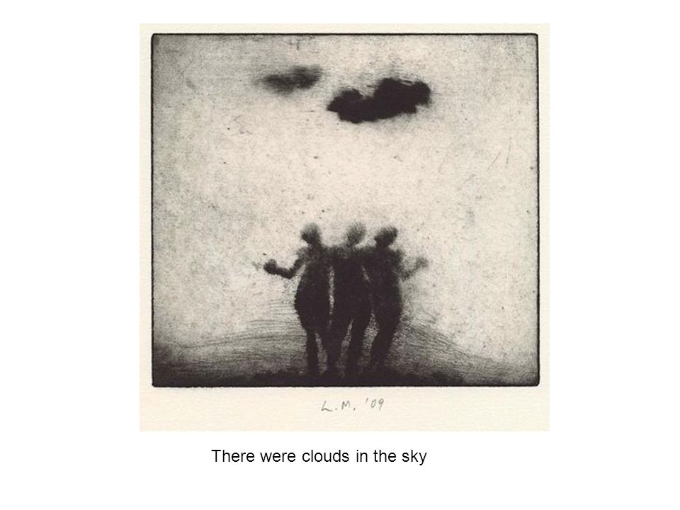 There were clouds in the sky