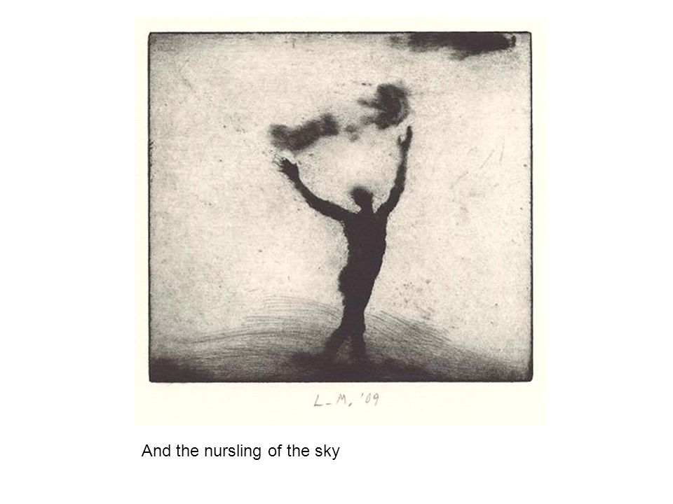 And the nursling of the sky