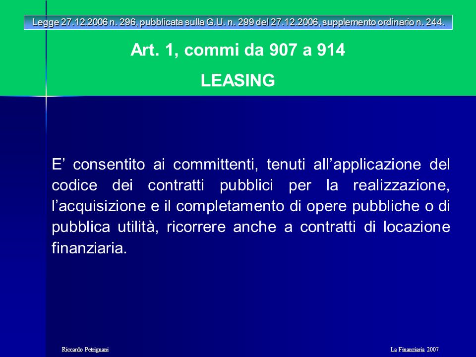 La Finanziaria 2007 Riccardo Petrignani Art. 1, commi da 907 a 914 LEASING Legge n.