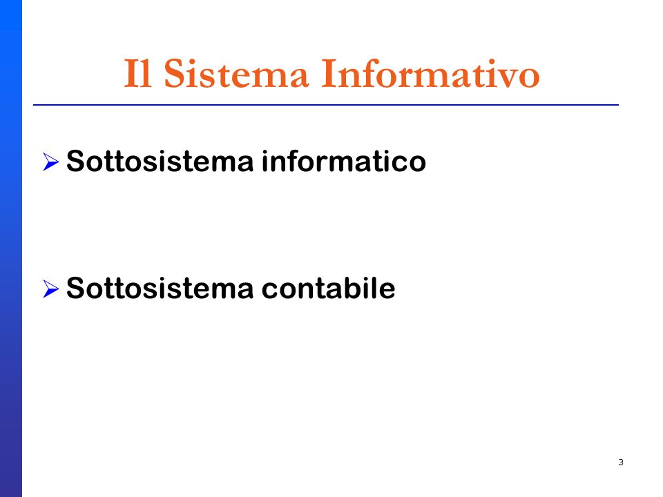 3 Il Sistema Informativo Sottosistema informatico Sottosistema contabile