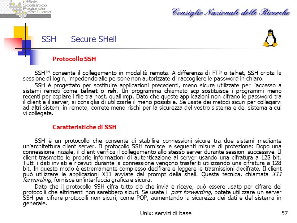 Unix: servizi di base57 SSHSecure SHell Protocollo SSH SSH consente il collegamento in modalità remota