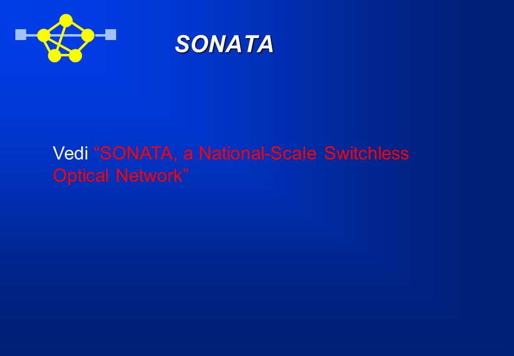 SONATA Vedi SONATA, a National-Scale Switchless Optical Network