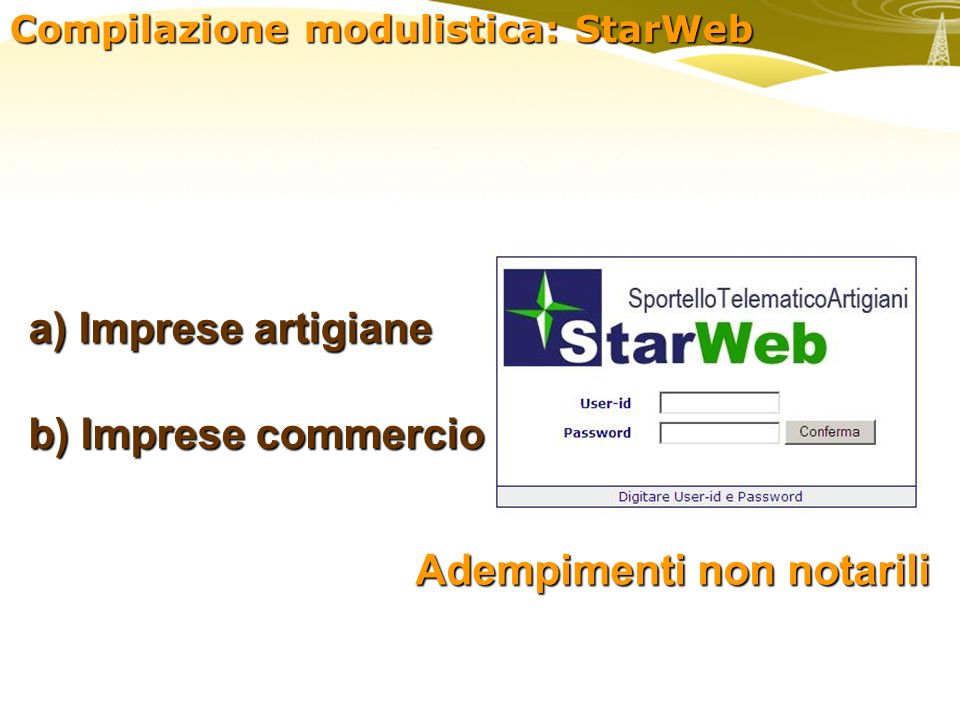 Compilazione modulistica: StarWeb a) Imprese artigiane b) Imprese commercio Adempimenti non notarili