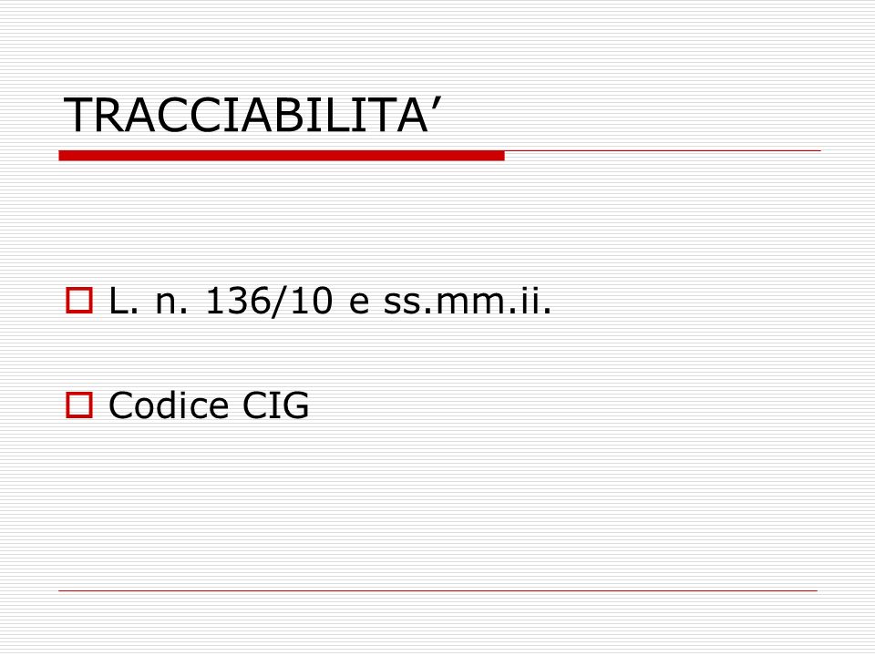 TRACCIABILITA L. n. 136/10 e ss.mm.ii. Codice CIG