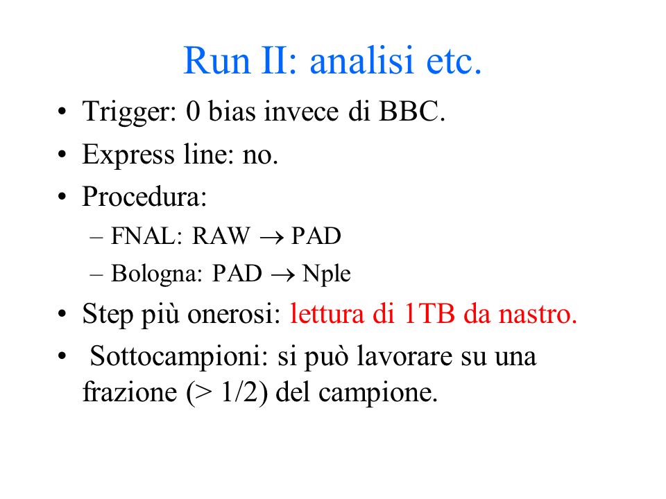 Run II: analisi etc. Trigger: 0 bias invece di BBC.