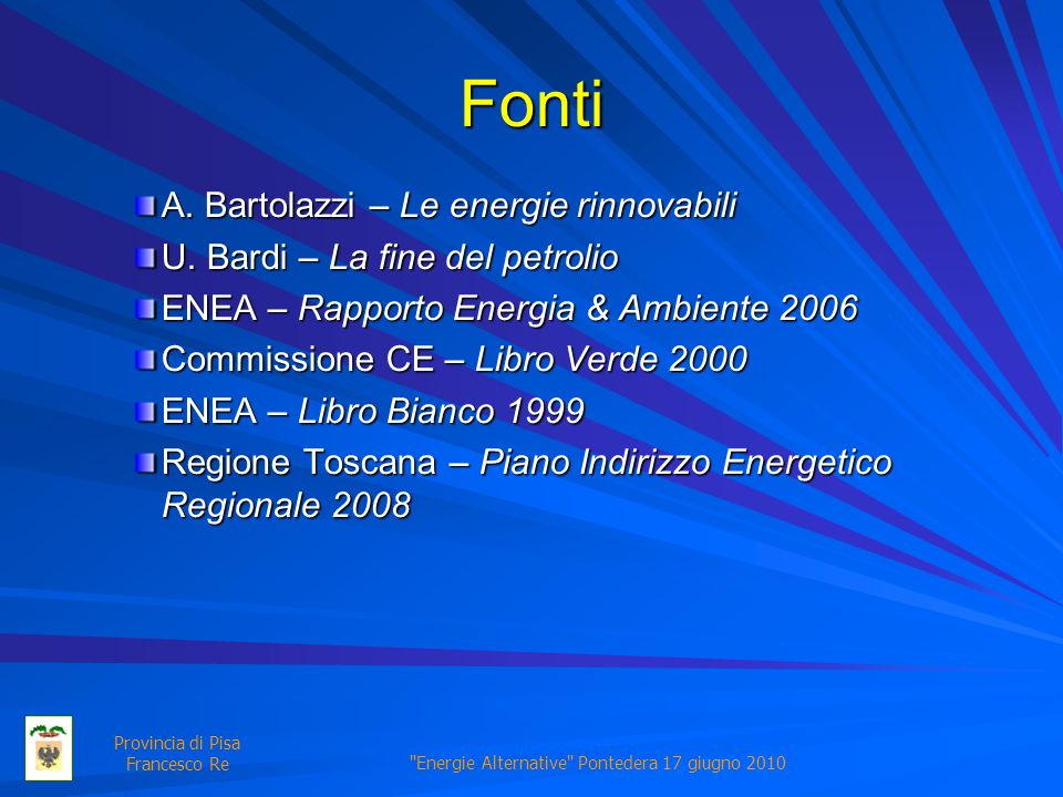 Energie Alternative Pontedera 17 giugno 2010 Provincia di Pisa Francesco Re Fonti A.