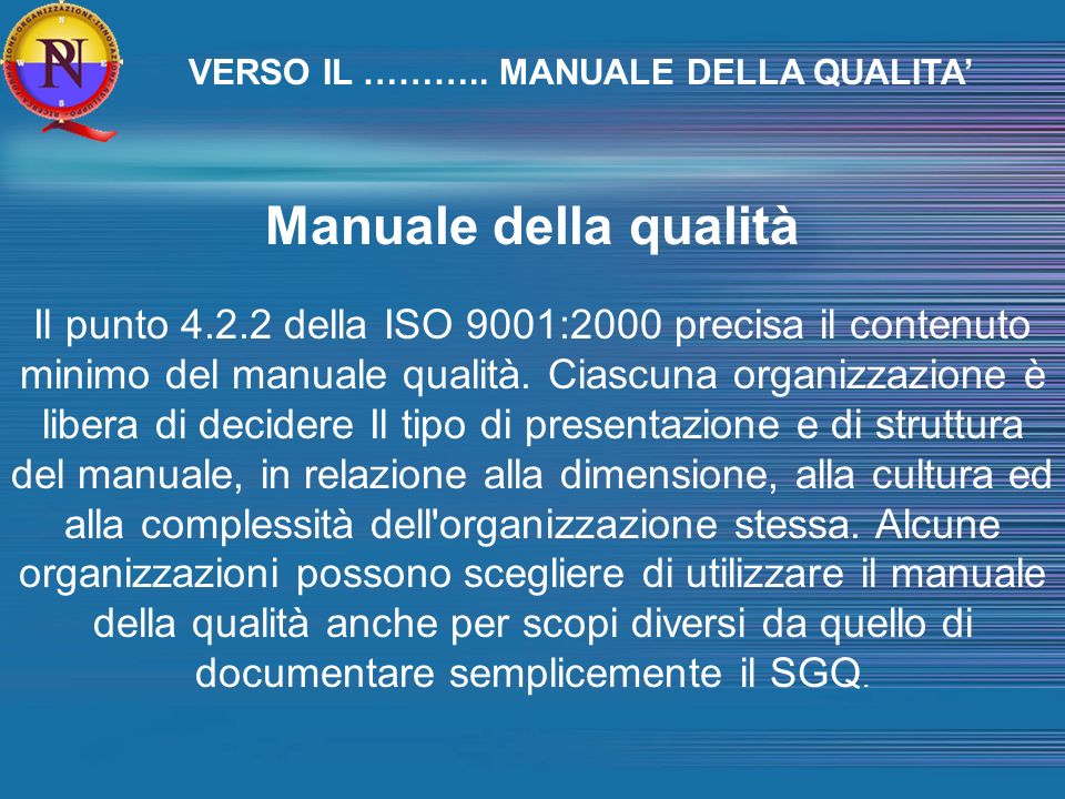 Manuale della qualità Il punto della ISO 9001:2000 precisa il contenuto minimo del manuale qualità.