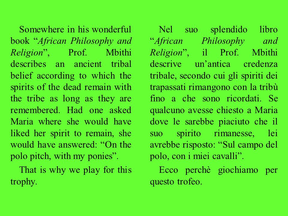 Somewhere in his wonderful book African Philosophy and Religion, Prof.