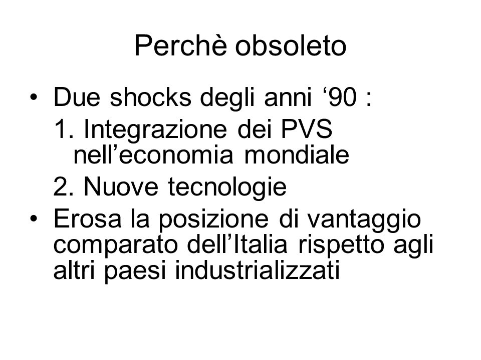 Perchè obsoleto Due shocks degli anni 90 : 1. Integrazione dei PVS nelleconomia mondiale 2.
