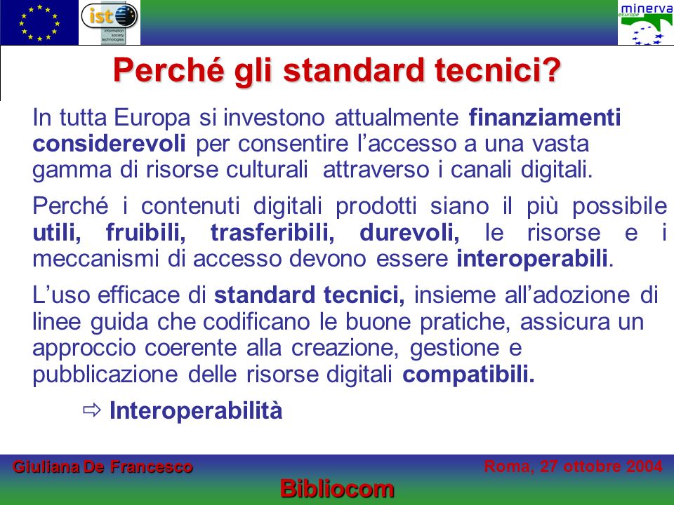 Giuliana De Francesco Giuliana De FrancescoRoma, 27 ottobre 2004Bibliocom Perché gli standard tecnici.