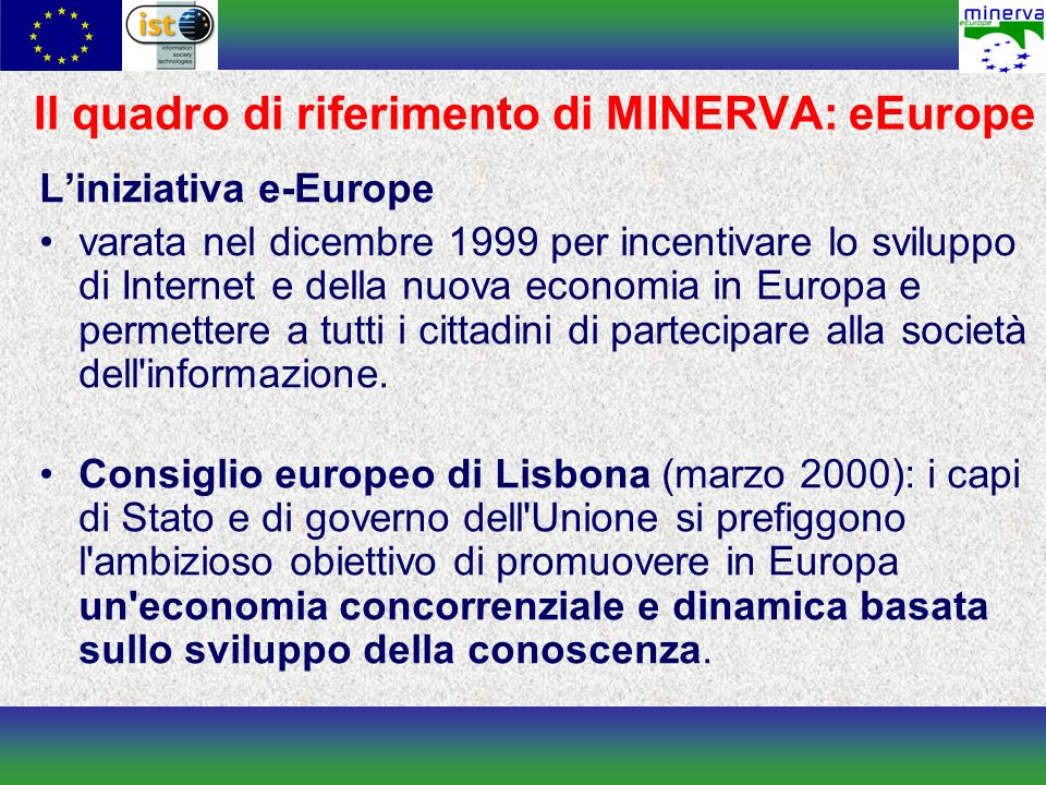 Liniziativa e-Europe varata nel dicembre 1999 per incentivare lo sviluppo di Internet e della nuova economia in Europa e permettere a tutti i cittadini di partecipare alla società dell informazione.