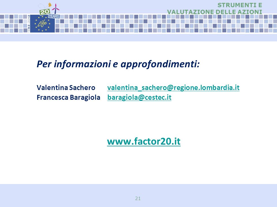 STRUMENTI E VALUTAZIONE DELLE AZIONI 21 Per informazioni e approfondimenti: Valentina Francesca