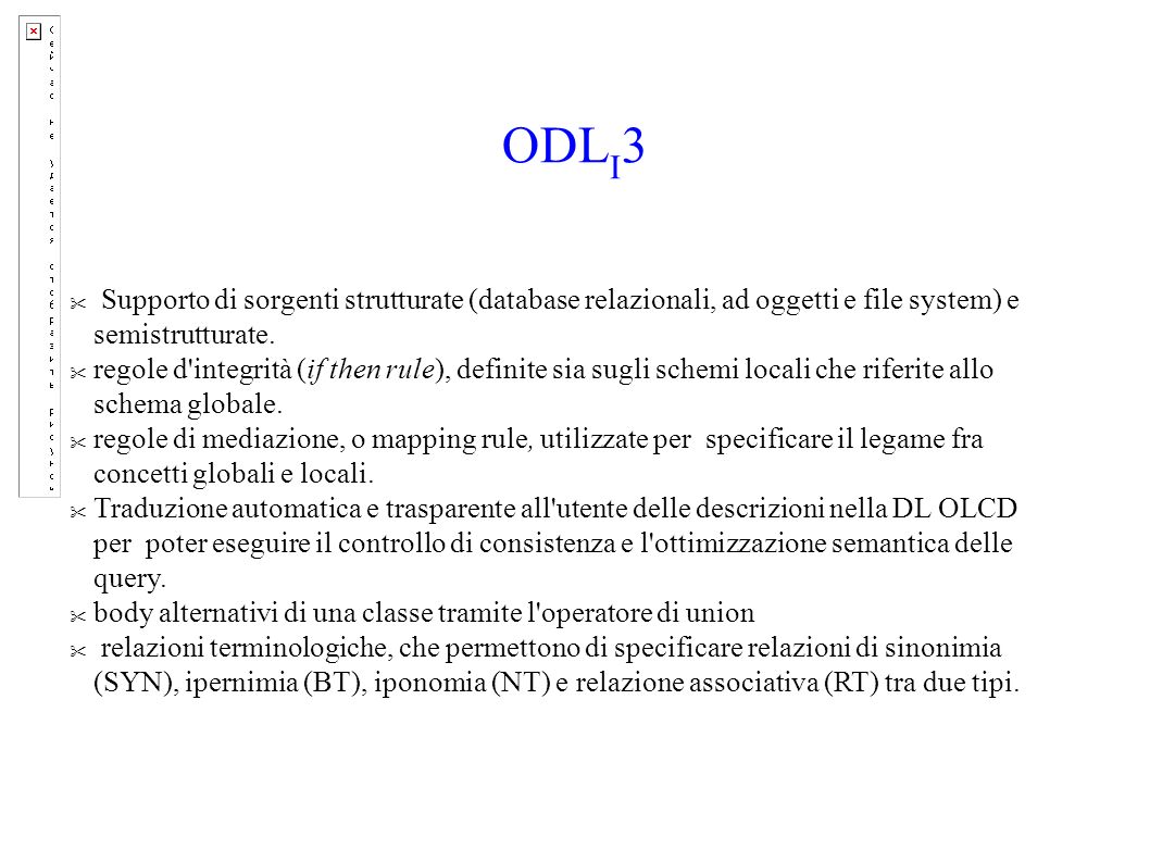 ODL I 3 Supporto di sorgenti strutturate (database relazionali, ad oggetti e file system) e semistrutturate.