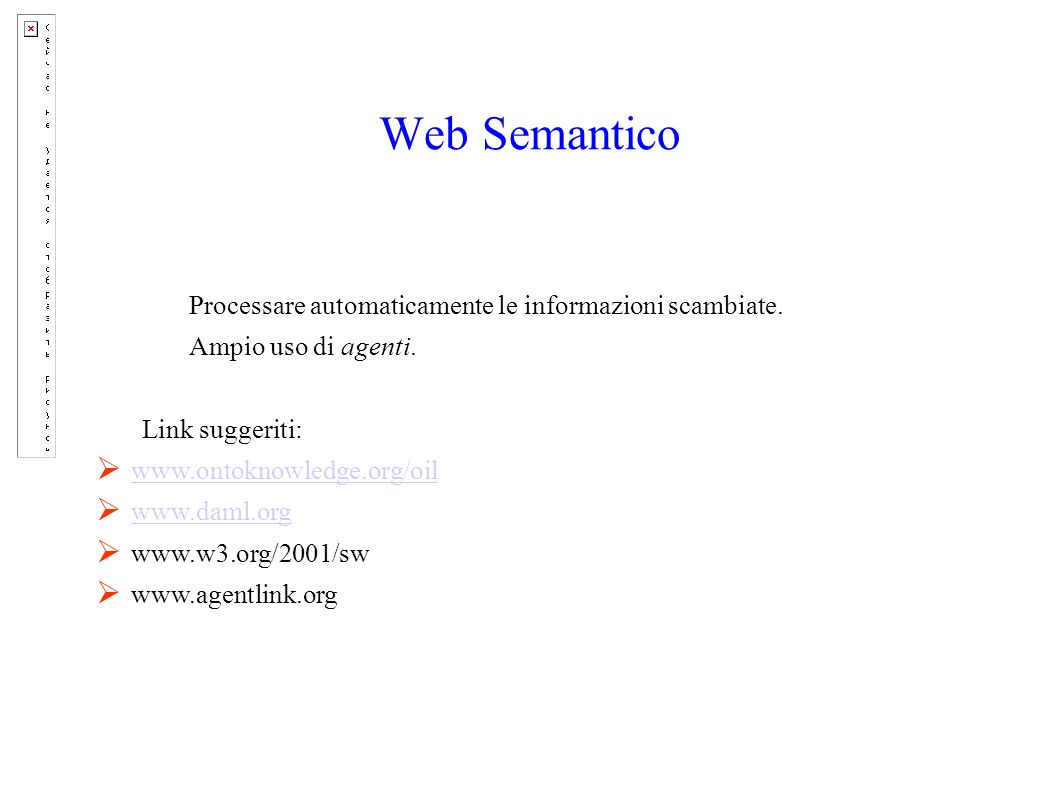 Web Semantico Processare automaticamente le informazioni scambiate.