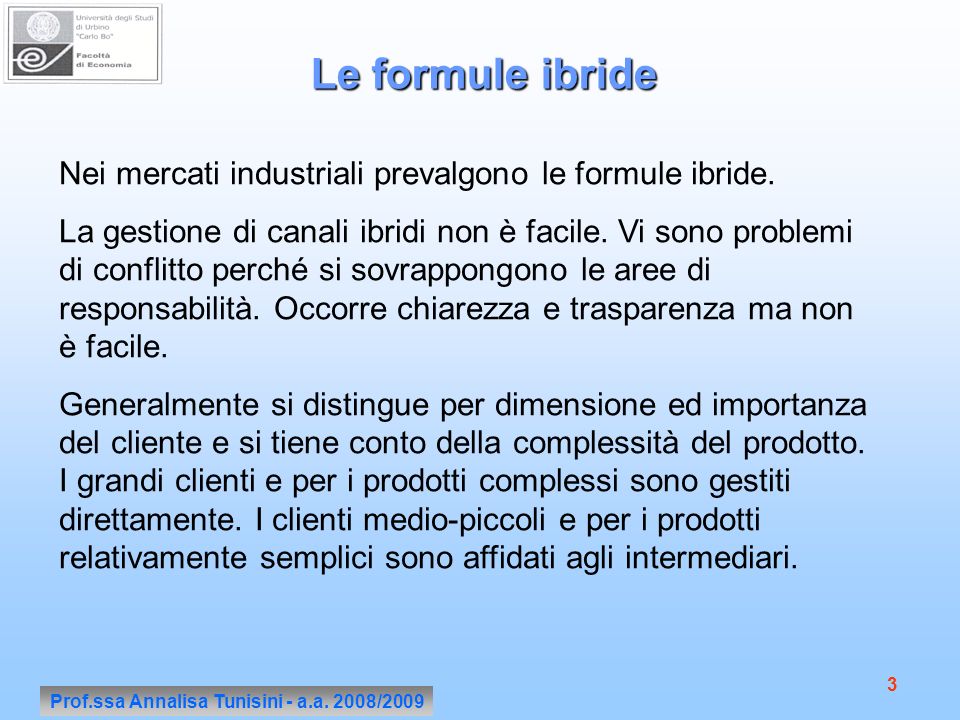 Prof.ssa Annalisa Tunisini - a.a. 2008/ Nei mercati industriali prevalgono le formule ibride.