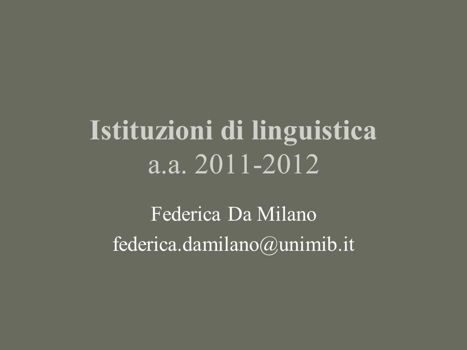 Istituzioni di linguistica a.a Federica Da Milano