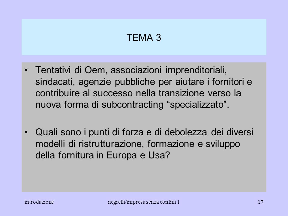 introduzionenegrelli/impresa senza confini 116 TEMA 2 Problemi di cooperazione tra grandi Oem e fornitori su prodotti, sviluppo, logistica, riduzione costi.