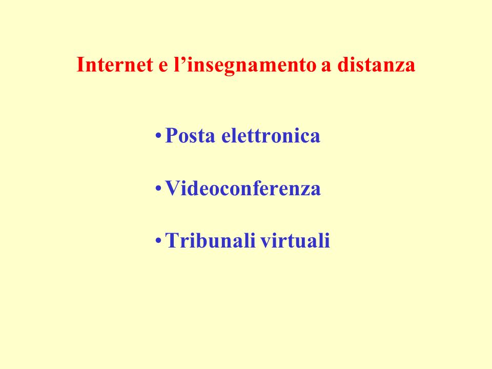 Internet e linsegnamento a distanza Posta elettronica Videoconferenza Tribunali virtuali