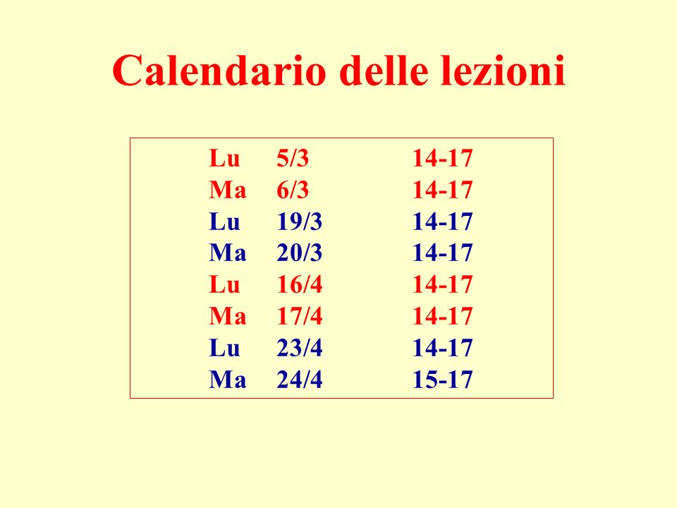 Calendario delle lezioni Lu5/ Ma6/ Lu19/ Ma20/ Lu16/ Ma17/ Lu23/ Ma24/415-17