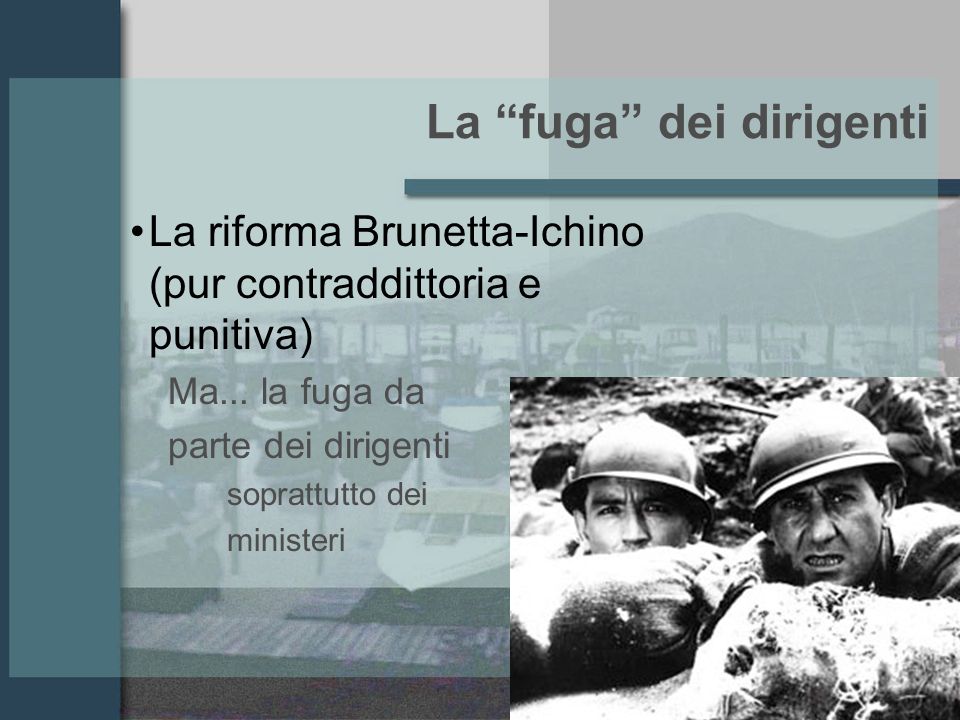 La fuga dei dirigenti La riforma Brunetta-Ichino (pur contraddittoria e punitiva) Ma...