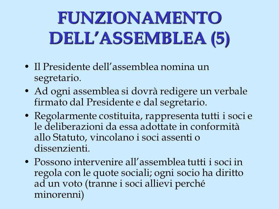 FUNZIONAMENTO DELLASSEMBLEA (5) Il Presidente dellassemblea nomina un segretario.