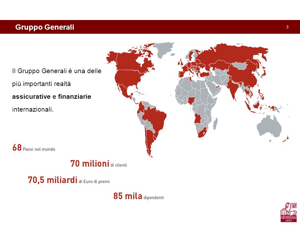 3 Il Gruppo Generali è una delle più importanti realtà assicurative e finanziarie internazionali.
