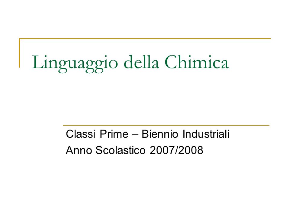 Linguaggio della Chimica Classi Prime – Biennio Industriali Anno Scolastico 2007/2008