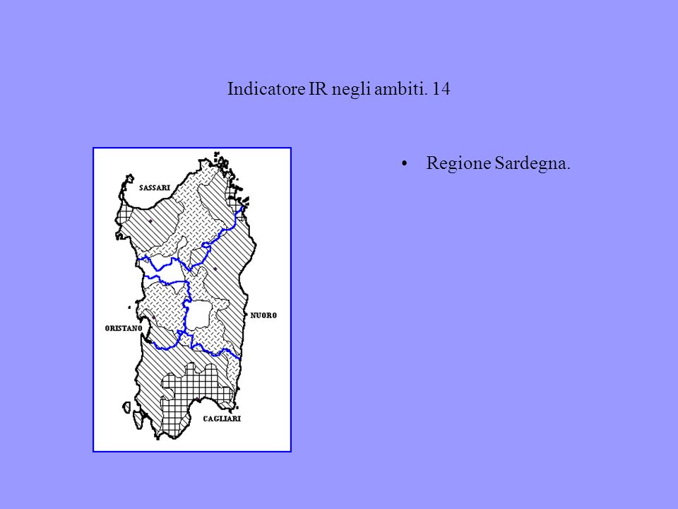 Indicatore IR negli ambiti. 14 Regione Sardegna.