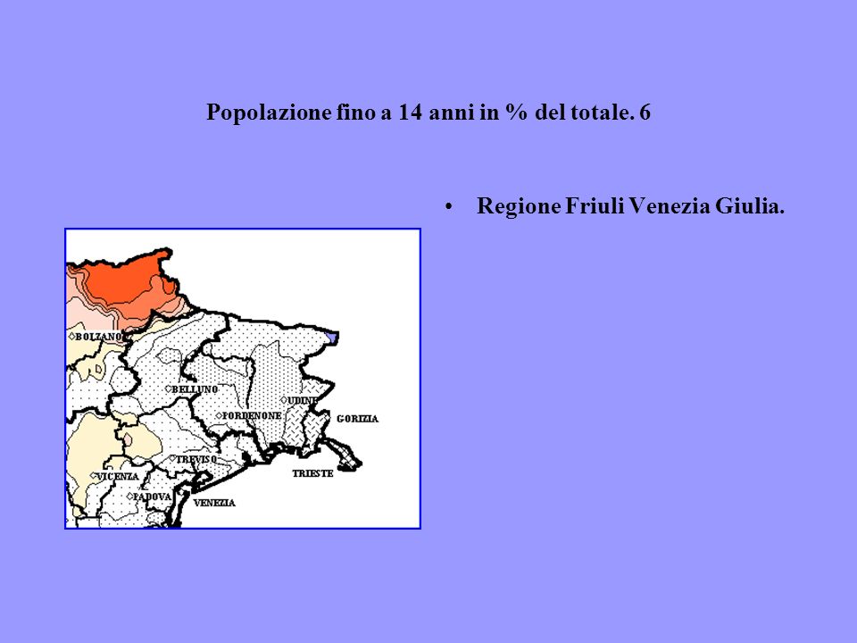 Popolazione fino a 14 anni in % del totale. 6 Regione Friuli Venezia Giulia.