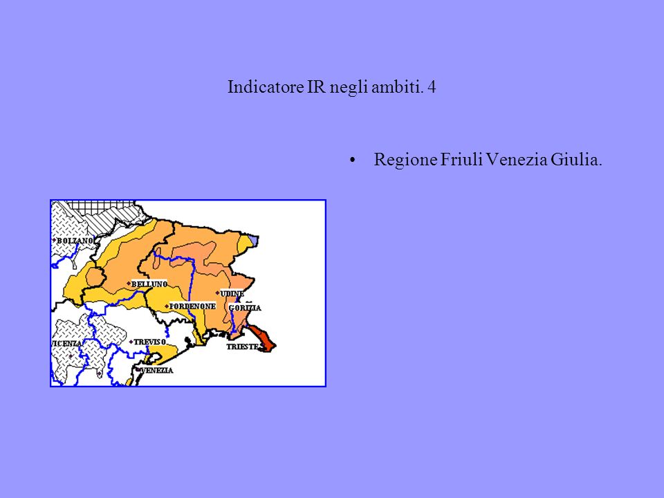 Indicatore IR negli ambiti. 4 Regione Friuli Venezia Giulia.
