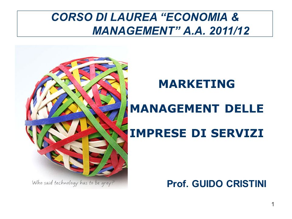1 MARKETING MANAGEMENT DELLE IMPRESE DI SERVIZI CORSO DI LAUREA ECONOMIA & MANAGEMENT A.A.