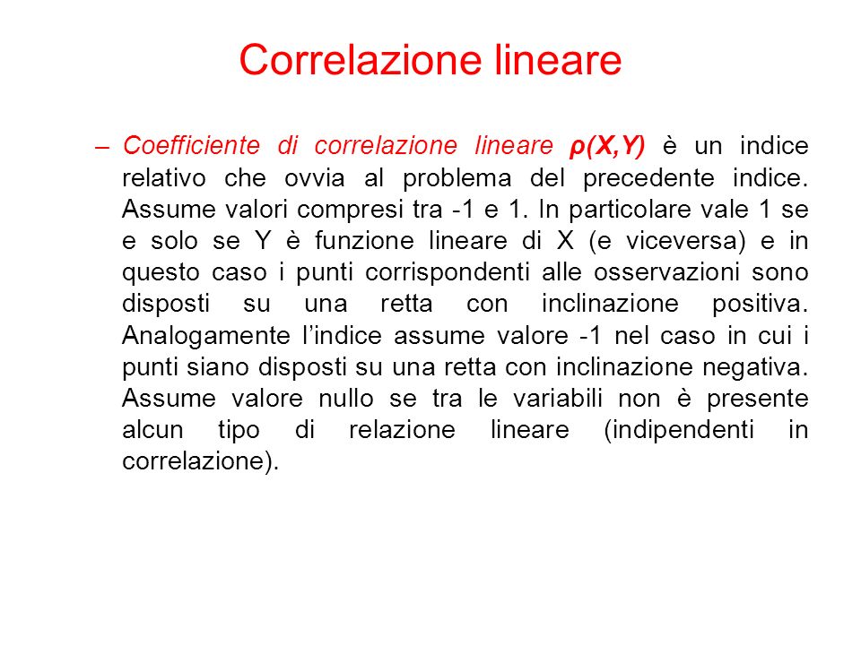 –Coefficiente di correlazione lineare ρ(X,Y) è un indice relativo che ovvia al problema del precedente indice.