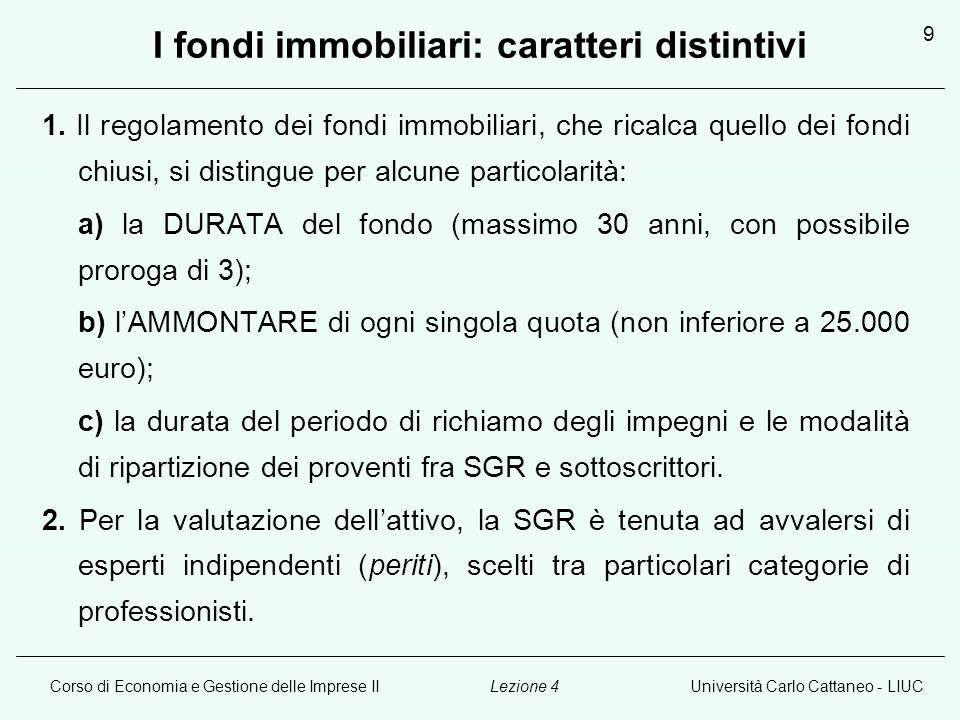 Corso di Economia e Gestione delle Imprese IIUniversità Carlo Cattaneo - LIUCLezione 4 9 I fondi immobiliari: caratteri distintivi 1.