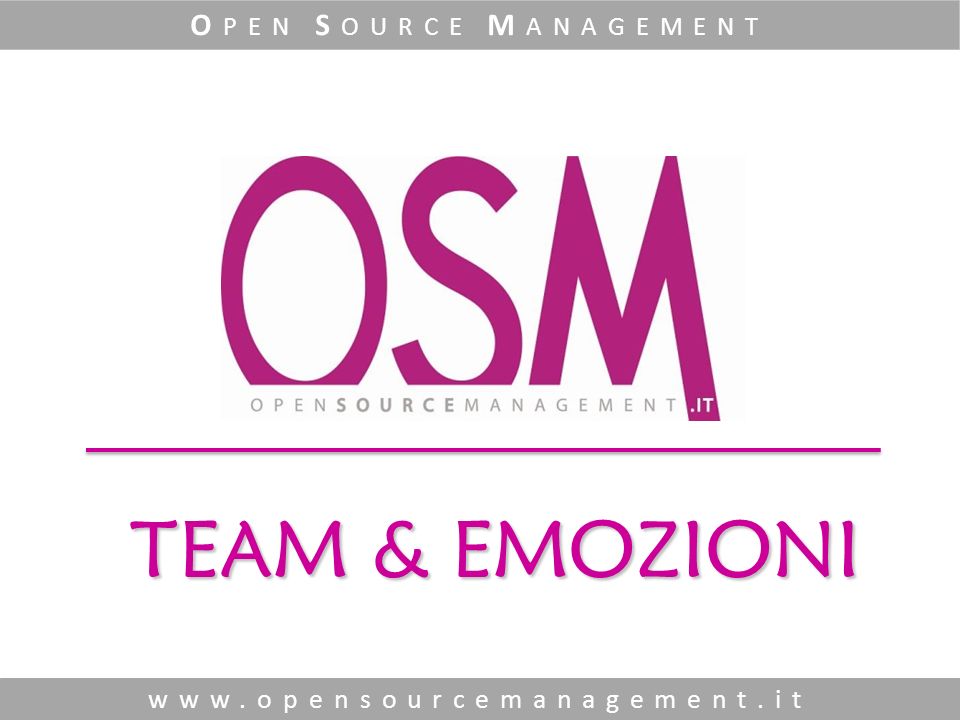 TEAM & EMOZIONI   O PEN S OURCE M ANAGEMENT