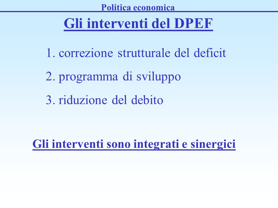 Gli interventi del DPEF 1. correzione strutturale del deficit 2.