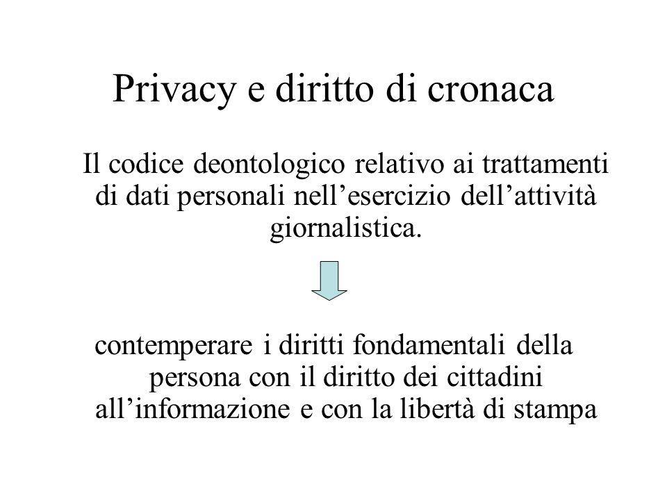 Privacy e diritto di cronaca Il codice deontologico relativo ai trattamenti di dati personali nellesercizio dellattività giornalistica.