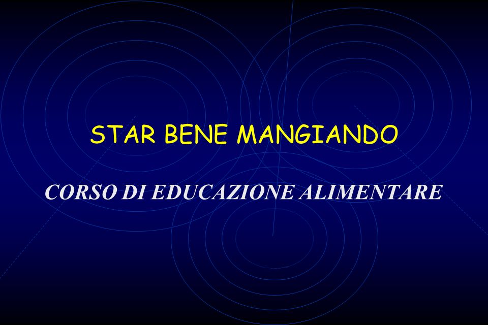 STAR BENE MANGIANDO CORSO DI EDUCAZIONE ALIMENTARE