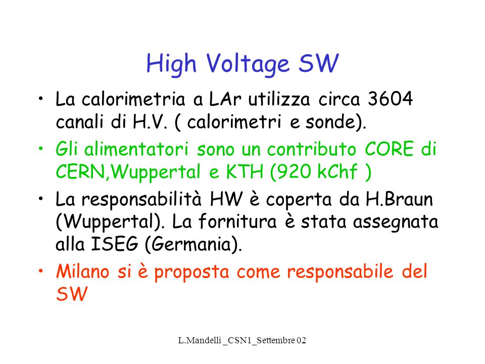 L.Mandelli _CSN1_Settembre 02 High Voltage SW La calorimetria a LAr utilizza circa 3604 canali di H.V.