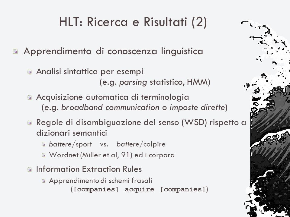 HLT: Ricerca e Risultati (2) Apprendimento di conoscenza linguistica Analisi sintattica per esempi (e.g.