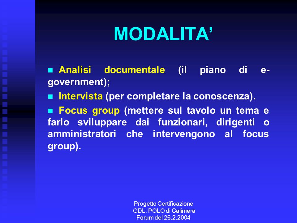 Progetto Certificazione GDL: POLO di Calimera Forum del MODALITA Analisi documentale (il piano di e- government); Intervista (per completare la conoscenza).
