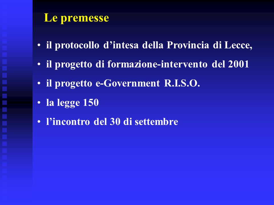 Le premesse il protocollo dintesa della Provincia di Lecce, il progetto di formazione-intervento del 2001 il progetto e-Government R.I.S.O.