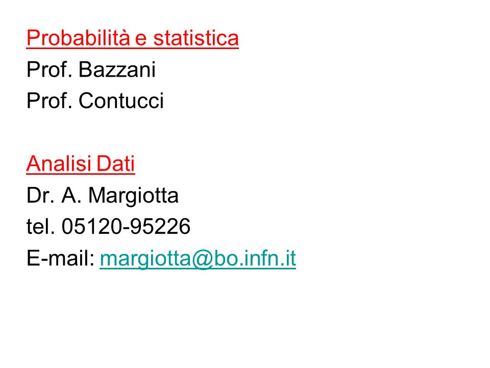 Probabilità e statistica Prof. Bazzani Prof. Contucci Analisi Dati Dr.