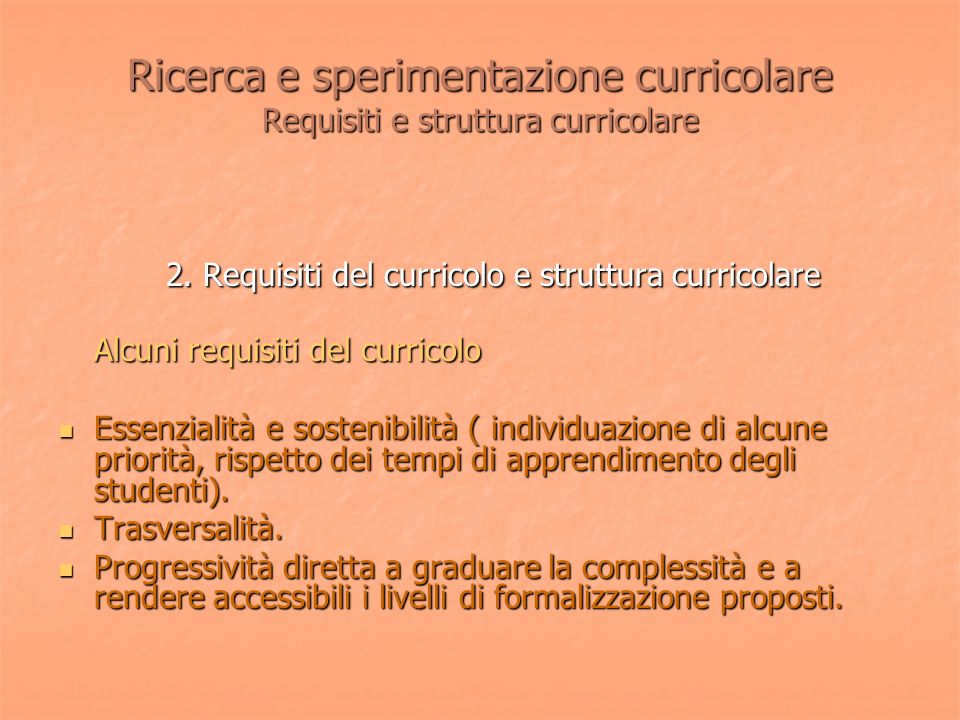 Ricerca e sperimentazione curricolare Requisiti e struttura curricolare 2.