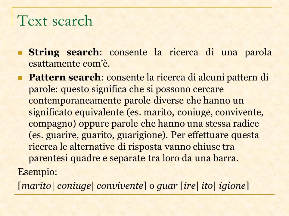 Text search String search: consente la ricerca di una parola esattamente comè.