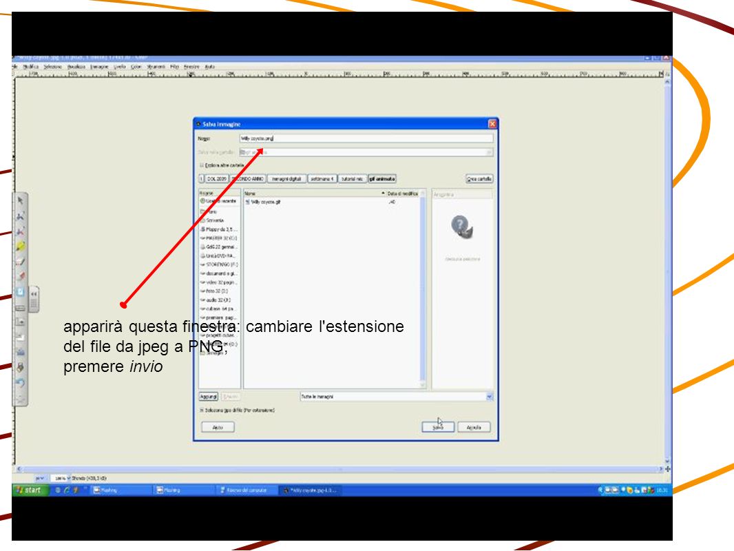 apparirà questa finestra: cambiare l estensione del file da jpeg a PNG; premere invio