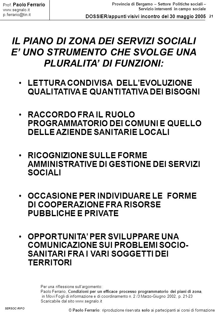 21 © Paolo Ferrario: riproduzione riservata solo ai partecipanti ai corsi di formazione Prof.
