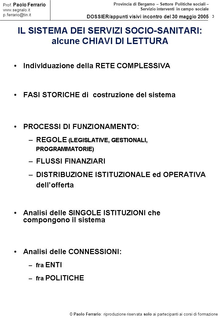 3 © Paolo Ferrario: riproduzione riservata solo ai partecipanti ai corsi di formazione Prof.