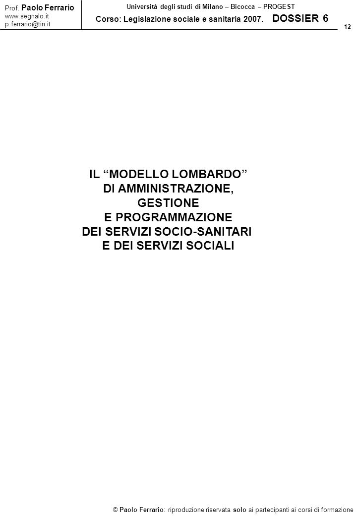 12 © Paolo Ferrario: riproduzione riservata solo ai partecipanti ai corsi di formazione Prof.