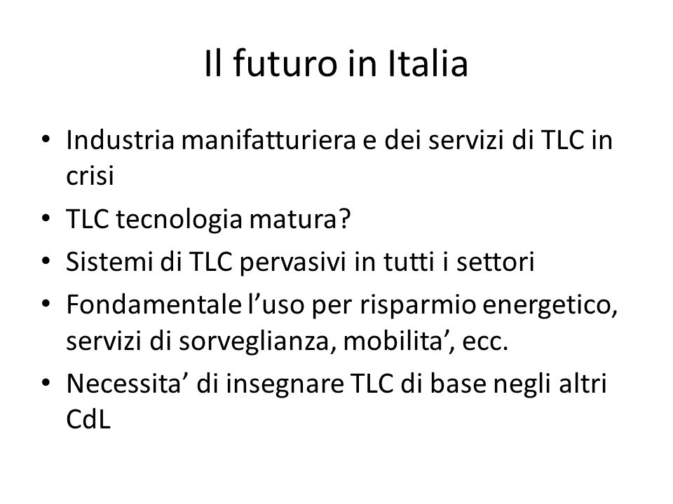 Il futuro in Italia Industria manifatturiera e dei servizi di TLC in crisi TLC tecnologia matura.